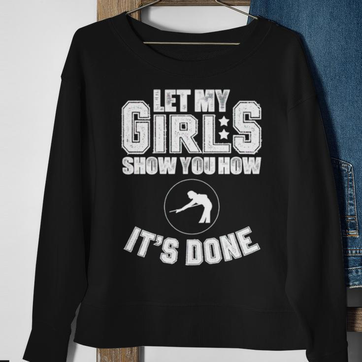 Let My Girls Show You How It’S Done Sweatshirt Gifts for Old Women