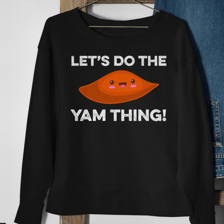 Lets Do The Yam Thing Funny Thanksgiving Pun Sweet Potatoes Sweatshirt Gifts for Old Women