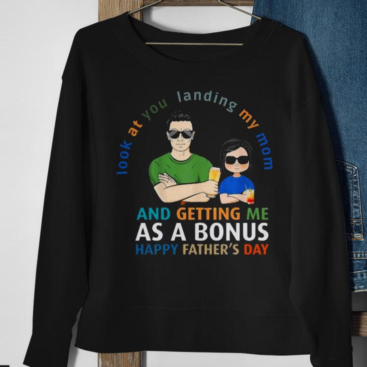 Look At You Landing My Mom Getting Me As A Bonus Funny Dad Sweatshirt Gifts for Old Women
