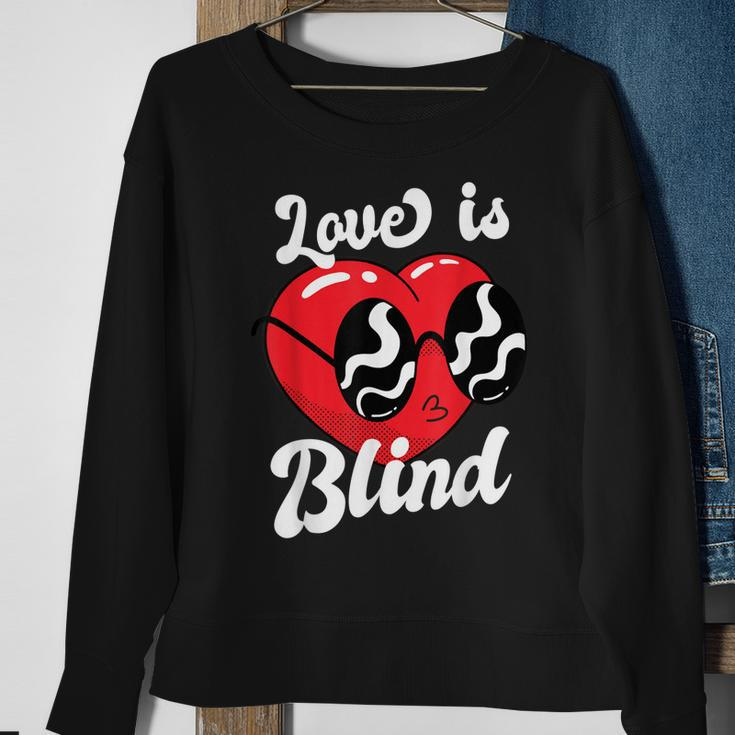 Love Is Blind Funny Valentines Day For Him For Her Men Women Sweatshirt Graphic Print Unisex Gifts for Old Women