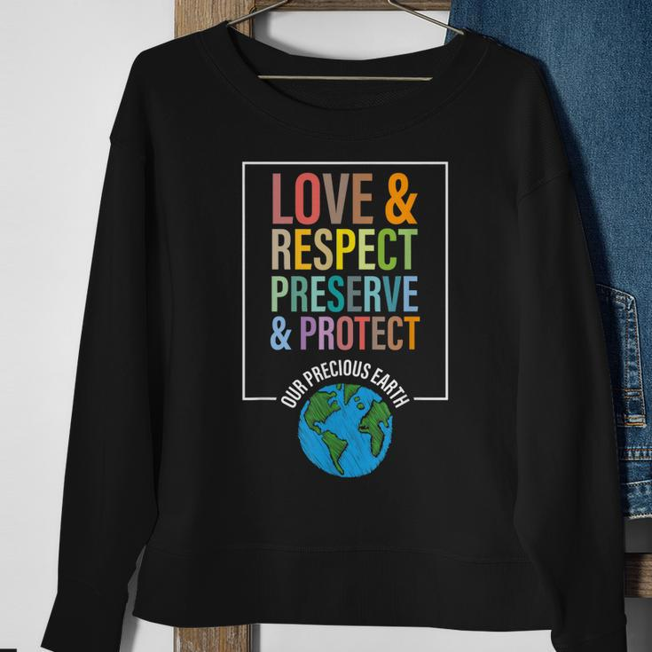 Love Respect Preserve Protect Our Precious Earth Day Message Sweatshirt Gifts for Old Women