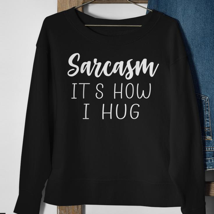 Lustiges Sarcasm Sweatshirt mit Spruch It Is How I Hug, Sarkastisches Humor Design Geschenke für alte Frauen