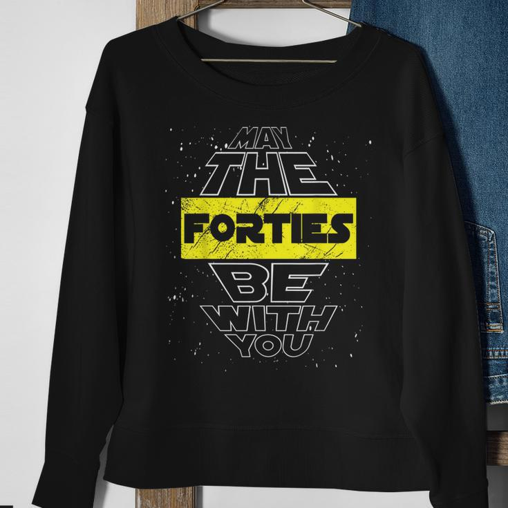 May The Forties Be With You 40Th Birthday Parody Sweatshirt Gifts for Old Women