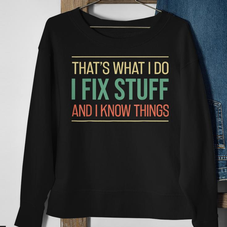 Mechanic Thats What I Do I Fix Stuff And I Know Things Gift Sweatshirt Gifts for Old Women