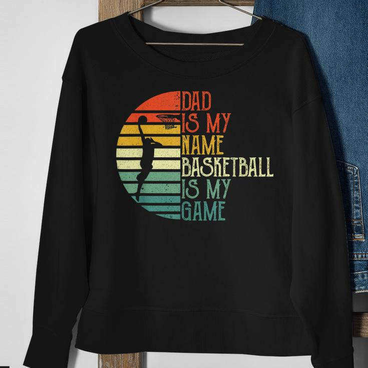 Mens Dad Is My Name Basketball Is My Game Sport Fathers Day Sweatshirt Gifts for Old Women