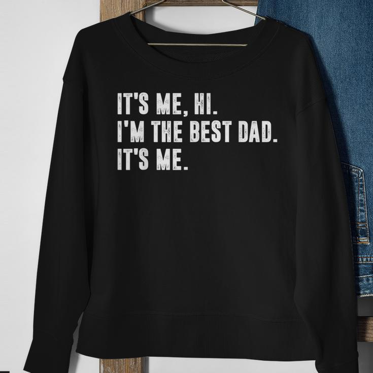 Mens Fathers Day Its Me Hi Im The Best Dad Its Me Sweatshirt Gifts for Old Women