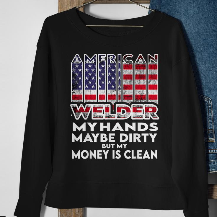 Mens Hands Are Dirty But My Money Is Clean American Flag Welder Sweatshirt Gifts for Old Women