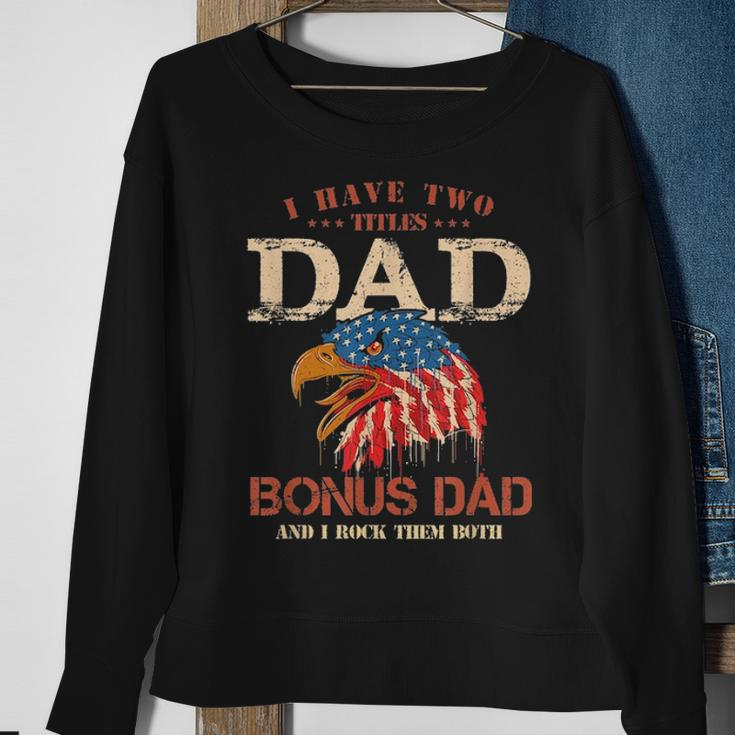 Mens I Have Two Titles Dad And Bonus DadFathers Day Gifts Sweatshirt Gifts for Old Women