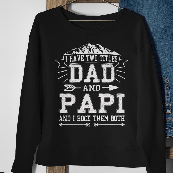 Mens I Have Two Titles Dad And Papi Funny Fathers Day Men Sweatshirt Gifts for Old Women