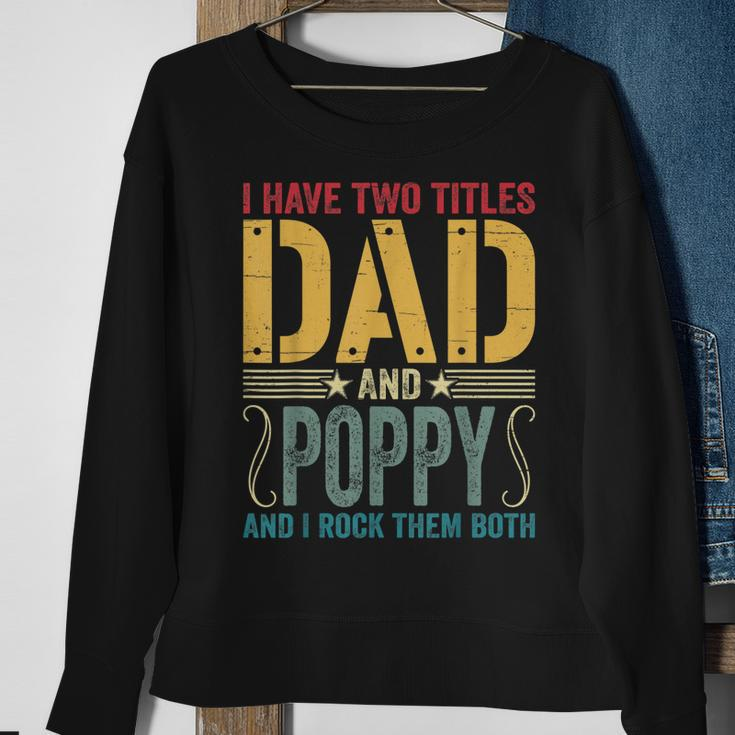 Mens I Have Two Titles Dad & Poppy Rock Them Both Fathers Day V2 Sweatshirt Gifts for Old Women