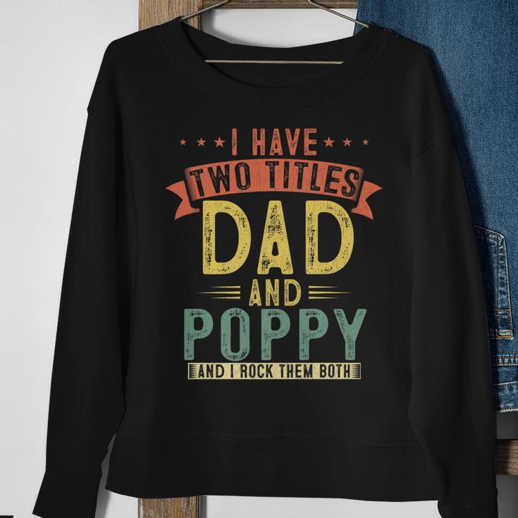 Mens I Have Two Titles Dad And Poppy Vintage Fathers Grandpa Sweatshirt Gifts for Old Women