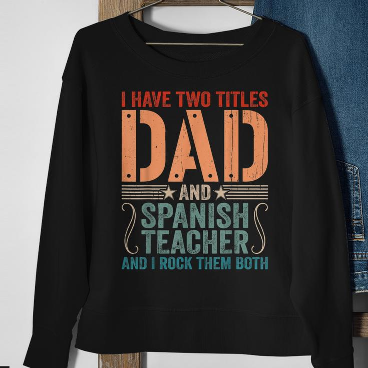Mens Vintage Fathers Day I Have Two Titles Dad & Spanish Teacher Sweatshirt Gifts for Old Women