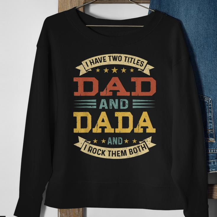 Mens Vintage I Have Two Titles Dad And Dada Fathers Day Sweatshirt Gifts for Old Women