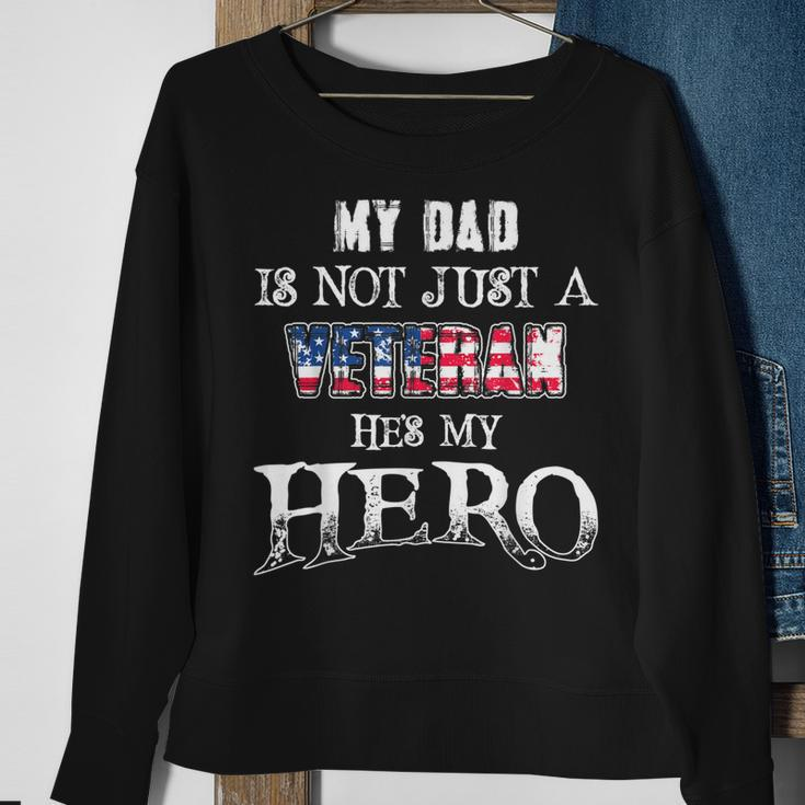 Military Family - My Dad Is Not Just A Veteran Hes Hero Sweatshirt Gifts for Old Women