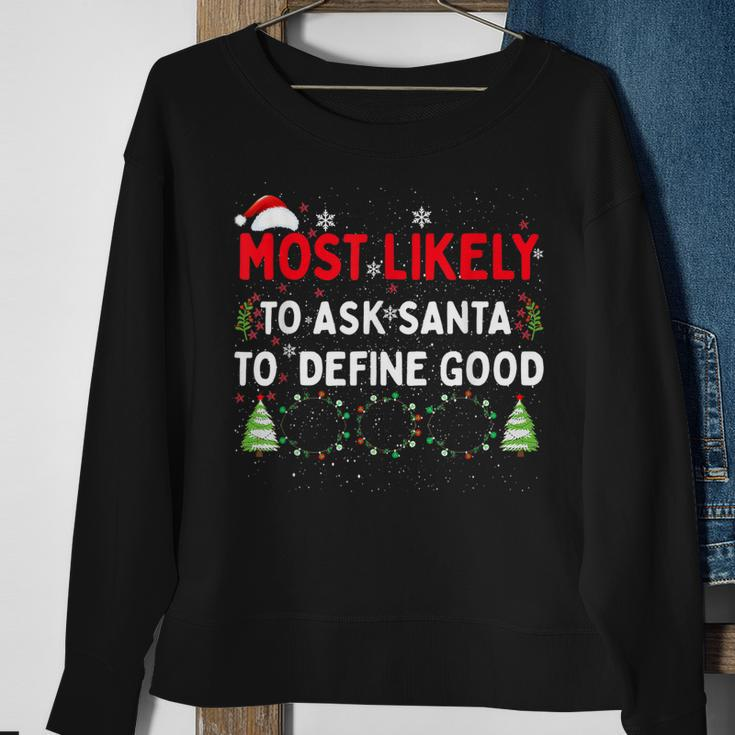 Most Likely To Ask Santa To Define Good Family Christmas V2 Men Women Sweatshirt Graphic Print Unisex Gifts for Old Women