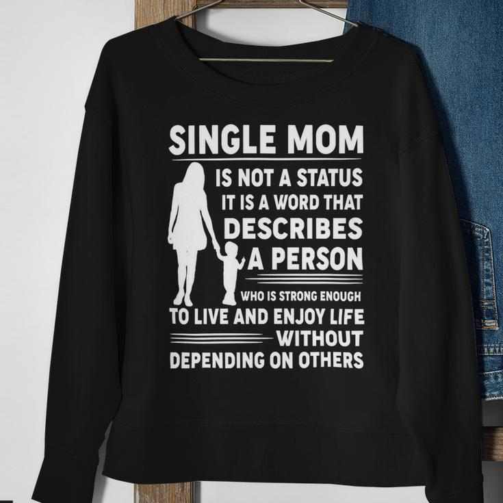 Mother Grandma Single Mom Is Not Status It Is A Word That Describes A Person Who Is Strong Mom Grandmother Sweatshirt Gifts for Old Women