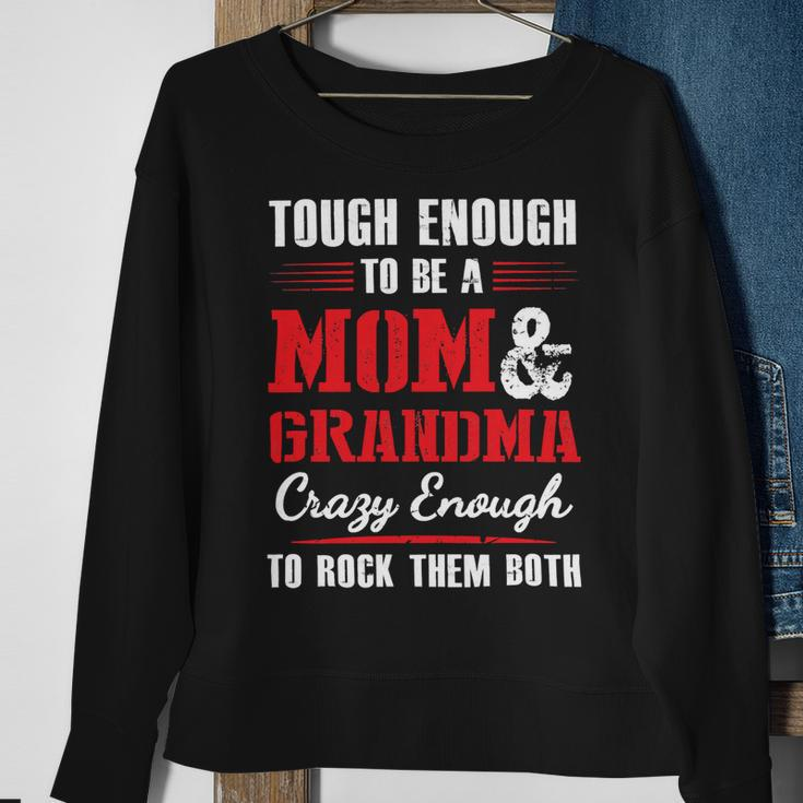 Mother Grandma Tough Enough To Be A Mom And Grandma Crazy Enough 420 Mom Grandmother Sweatshirt Gifts for Old Women