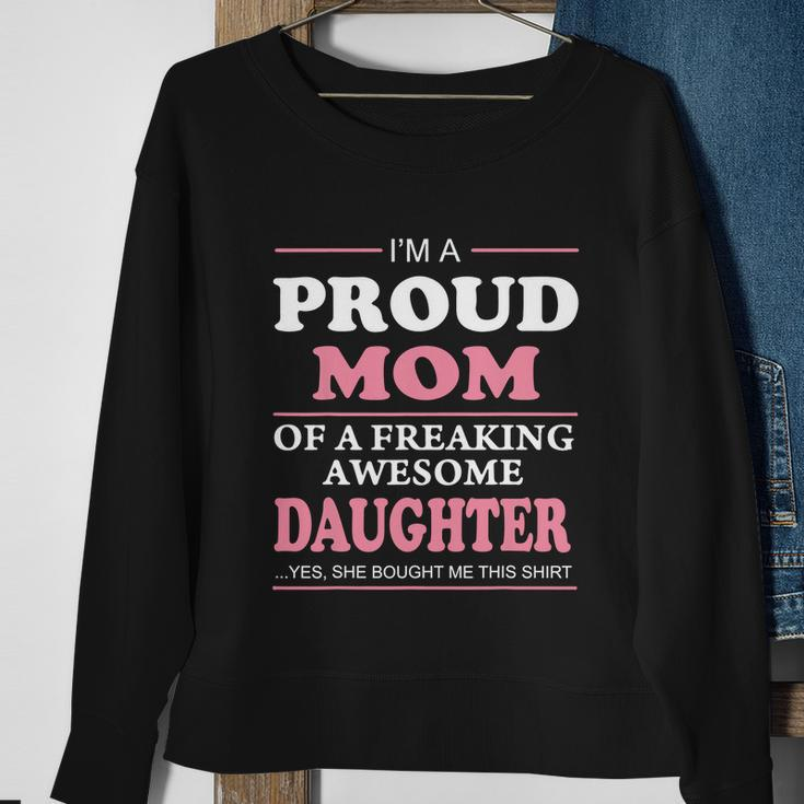 Mothers Day Proud Mom Of A Freaking Awesome Daughter Women Gift Sweatshirt Gifts for Old Women
