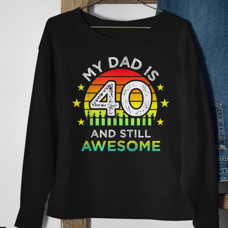 My Dad Is 40 And Still Awesome Vintage 40Th Birthday Party Sweatshirt Gifts for Old Women