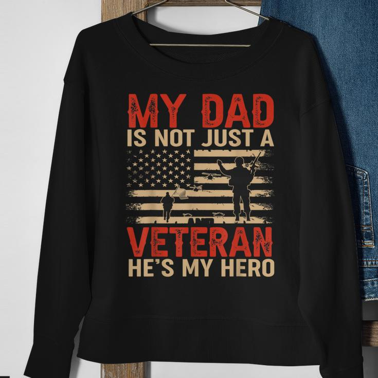 My Dad Is Not Just A Veteran Hes My Hero For Veteran Day Sweatshirt Gifts for Old Women
