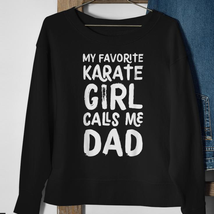 My Favorite Karate Girl Calls Me Dad Funny Sports Sweatshirt Gifts for Old Women