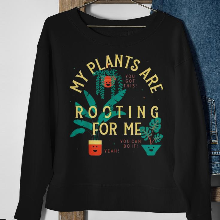 My Plants Are Rooting For Me V2 Sweatshirt Gifts for Old Women