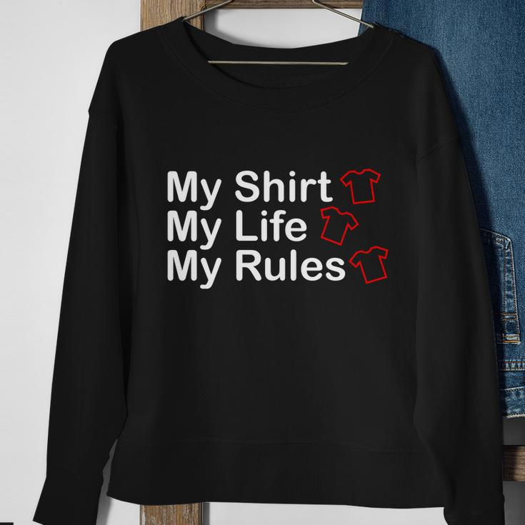 My Shirt My Life My Rules Funny Sweatshirt Gifts for Old Women
