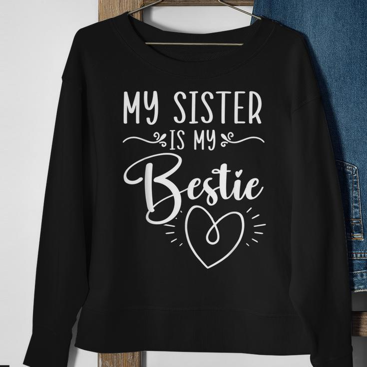 My Sister Is My Bestie Best Sister Ever Sissy Sisterhood Sweatshirt Gifts for Old Women