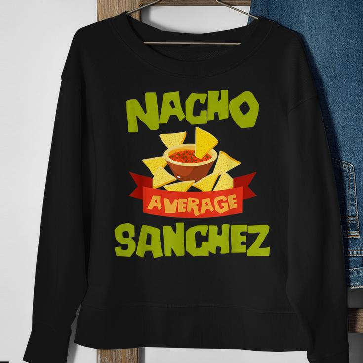 Nacho Average Sanchez Funny Birthday Personalized Surname Sweatshirt Gifts for Old Women