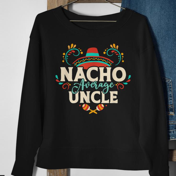 Nacho Average Uncle Cinco De Mayo Mexican Matching Family Gift For Mens Sweatshirt Gifts for Old Women