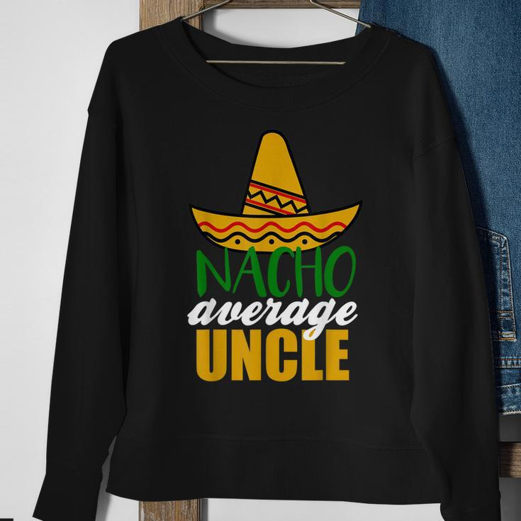 Nacho Average Uncle Funny Birthday Gift Sweatshirt Gifts for Old Women
