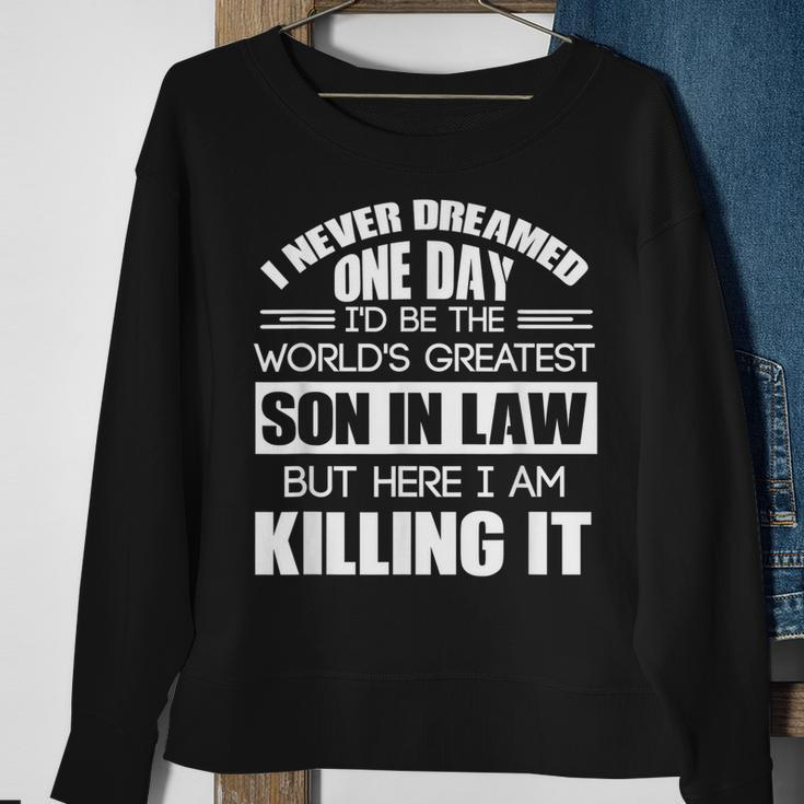 Never Dreamed One Day Id Be The Worlds Greatest Son In Law Sweatshirt Gifts for Old Women