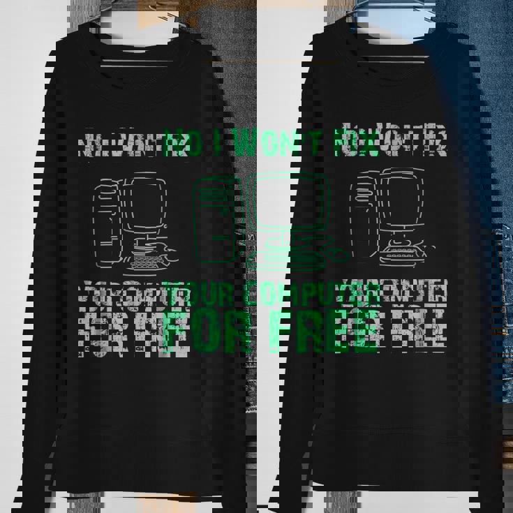 No I Will Not Fix Your Computer For FreeSweatshirt Gifts for Old Women