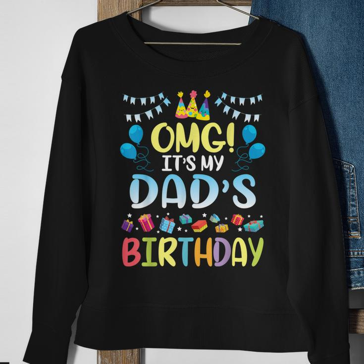 Omg Its My Dads Birthday Happy To Me You Father Daddy Sweatshirt Gifts for Old Women