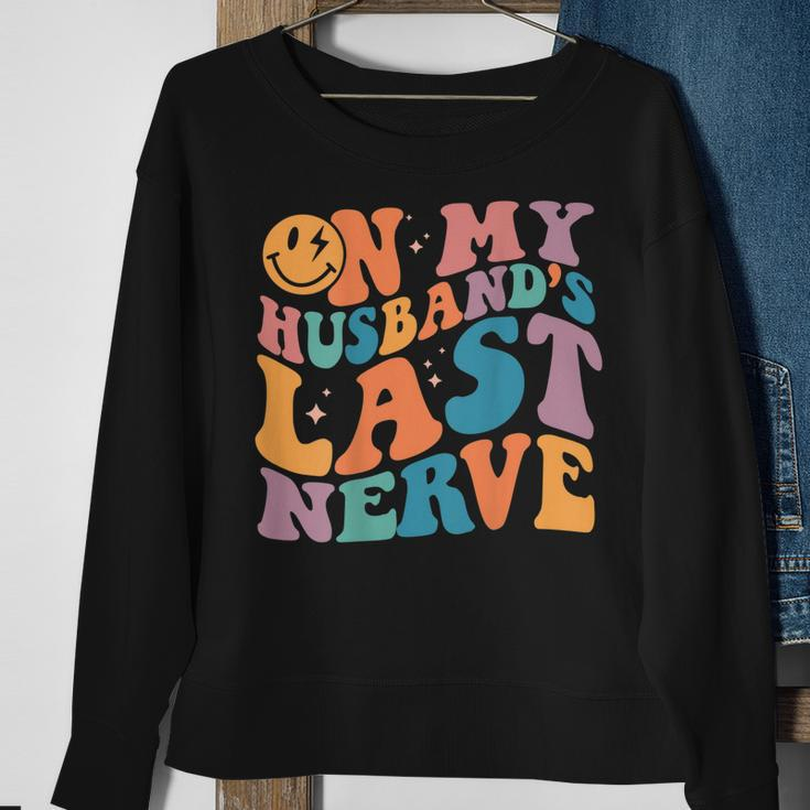 On My Husbands Last Nerve Groovy On Back Sweatshirt Gifts for Old Women