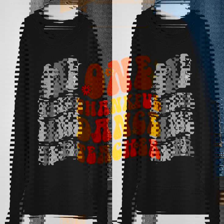 One Thankful Dance Teacher Thanksgiving Groovy Men Women Sweatshirt Graphic Print Unisex Gifts for Old Women