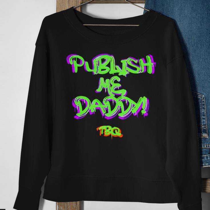 Publish Me Daddy Tbq Sweatshirt Gifts for Old Women