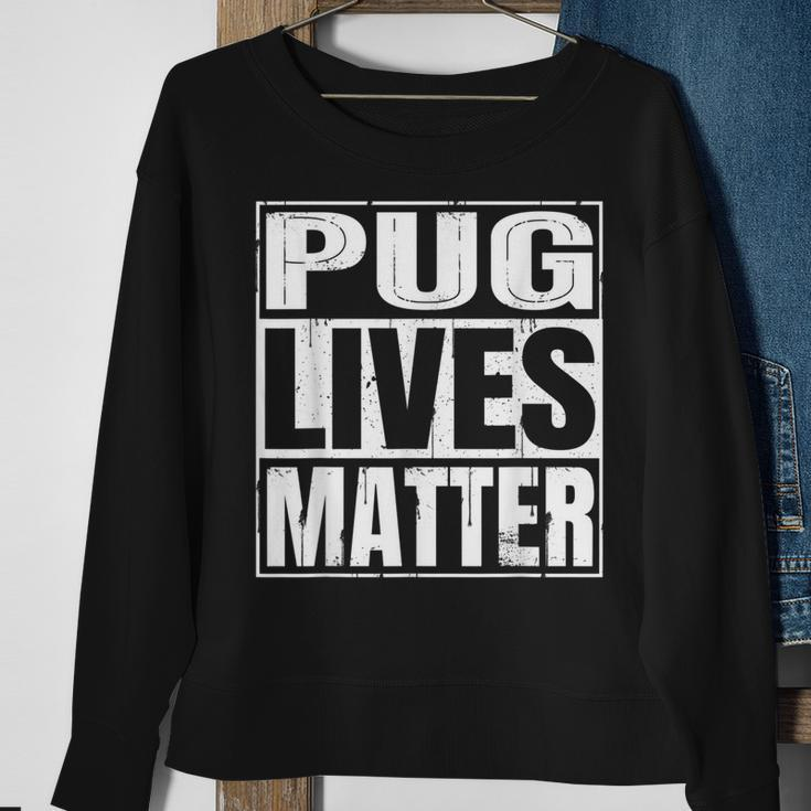 Pug Lives Matter - Funny Dog Lover Gift Sweatshirt Gifts for Old Women