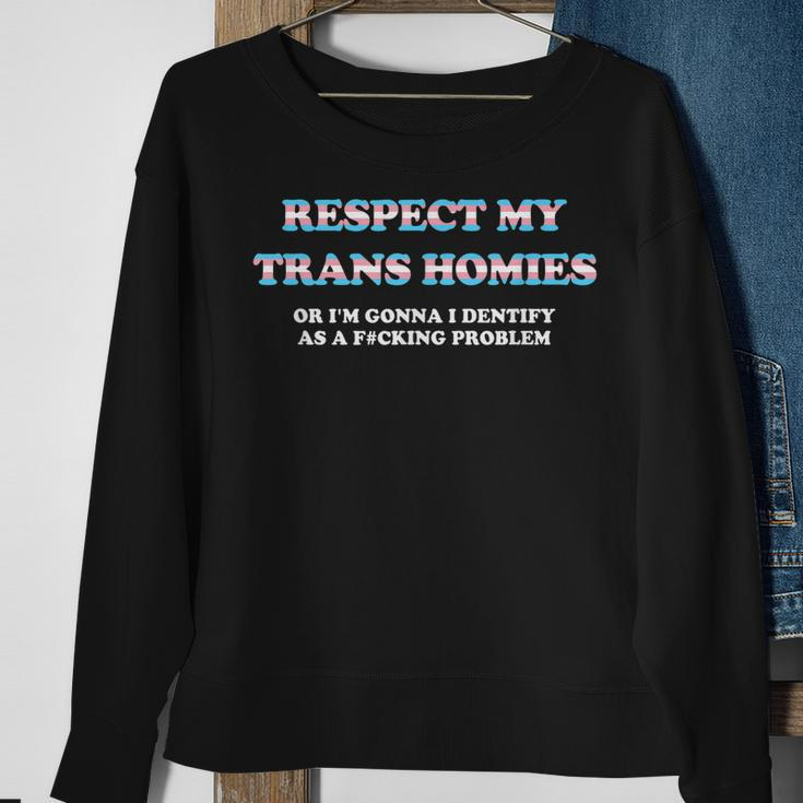 Respect My Trans Homies Or Im Gonna Identify Transgender Sweatshirt Gifts for Old Women
