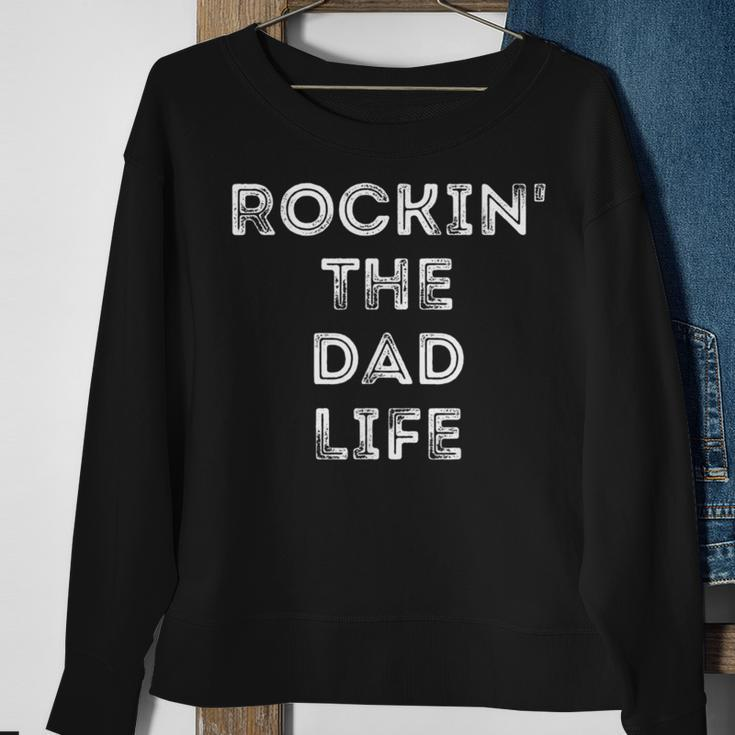 Rockin The Dad Life Best Daddy Papa Funny Gift Gift For Mens Sweatshirt Gifts for Old Women