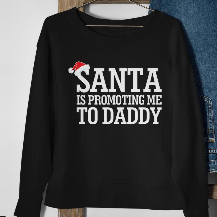 Santa Is Promoting Me To Daddy Sweatshirt Gifts for Old Women
