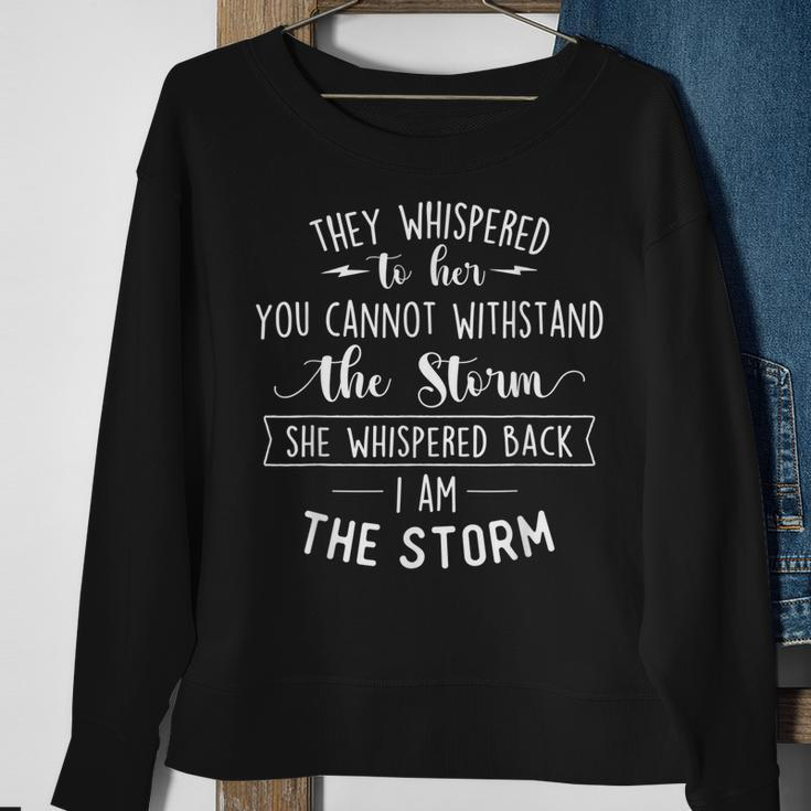 She Whispered I Am The Storm Motivational Quote Inspiration Sweatshirt Gifts for Old Women