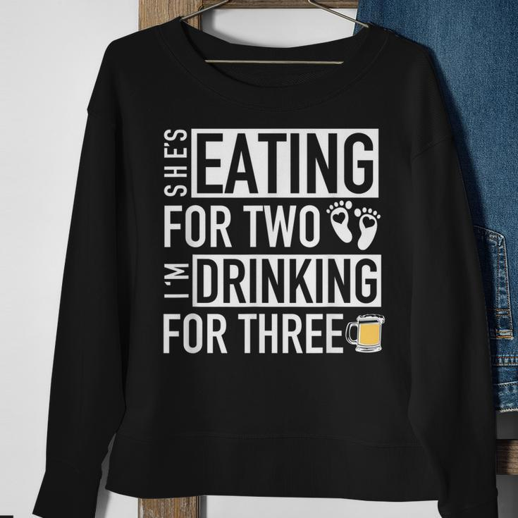 Shes Eating For Two Im Drinking For Three - Dad To Be Sweatshirt Gifts for Old Women