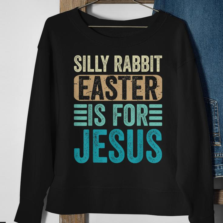 Silly Rabbit Easter For Jesus Toddlers Adult Christian Funny Sweatshirt Gifts for Old Women
