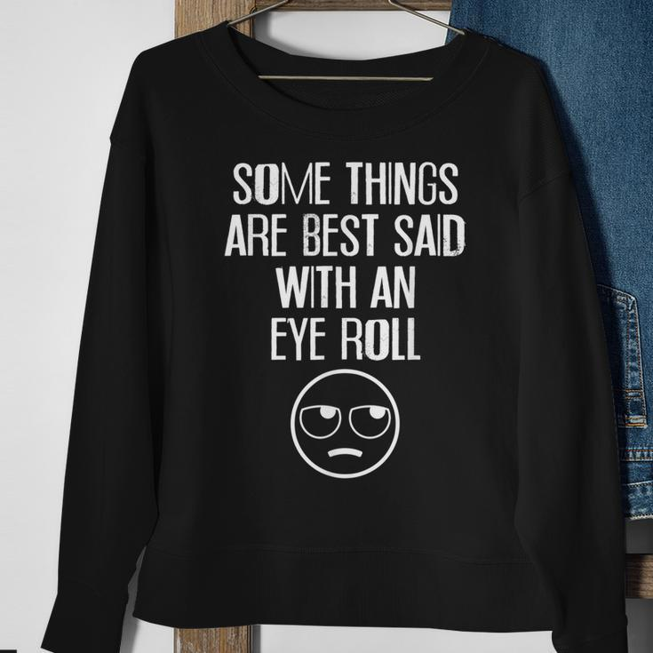 Some Things Are Best Said With An Eye Roll Funny V2 Sweatshirt Gifts for Old Women