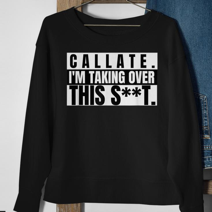 Spanglish Funny Callate Im Taking Over This Shit Shut Up Sweatshirt Gifts for Old Women