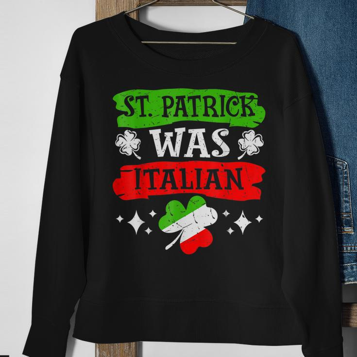 St Patrick Was Italian St Patricks Day Funny Gift Sweatshirt Gifts for Old Women