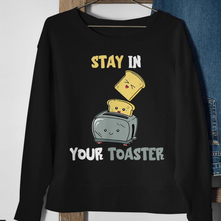 Stay in Your Toaster Sweatshirt, Lustiges Toast-Design für Frühstück Geschenke für alte Frauen