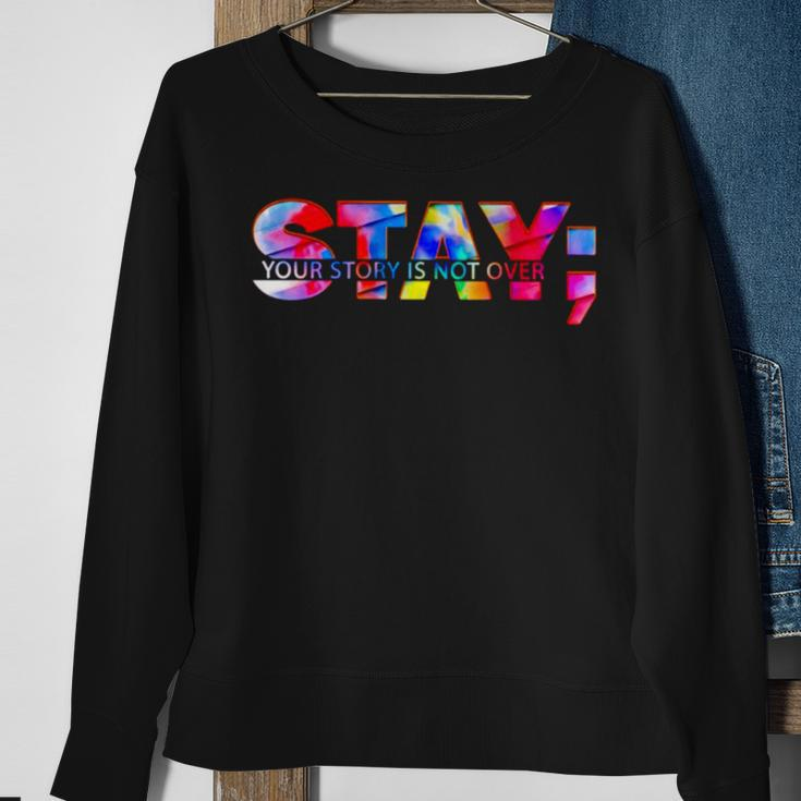 Stay Your Story Is Not Over Suicide Prevention Awareness Sweatshirt Gifts for Old Women