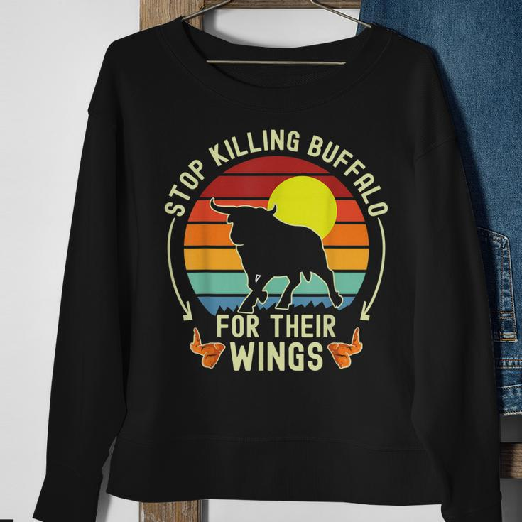 Stop Killing Buffalo For Their Wings Fake Protest Sign Funny Sweatshirt Gifts for Old Women